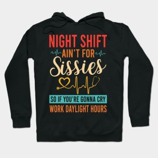 Night Shift Ain't For Sissies Hoodie